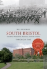 South Bristol Through Time : Totterdown, Windmill Hill, Bedminster, Southville & Ashton - eBook