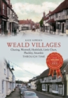 Weald Villages Through Time : Charing, Westwell, Hothfield, Little Chart, Pluckley, Smarden - eBook