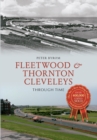Fleetwood & Thornton Cleveleys Through Time - eBook