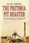 The Pretoria Pit Disaster : A Centenary Account - eBook