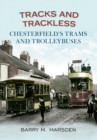 Tracks and Trackless : Chesterfield's Trams & Trolleybuses - eBook