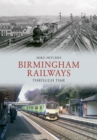 Birmingham Railways Through Time - eBook