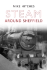 Steam Around Sheffield - eBook