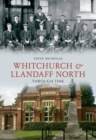 Whitchurch & Llandaff North Through Time - eBook