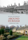 Around Durham Through Time - eBook