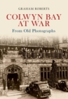 Colwyn Bay at War From Old Photographs - eBook