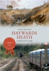 Haywards Heath Through Time - eBook