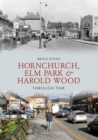Hornchurch, Elm Park and Harold Wood Through Time - eBook