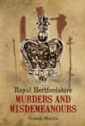 Royal Hertfordshire Murders and Misdemeanours - eBook