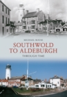 Southwold to Aldeburgh Through Time - eBook