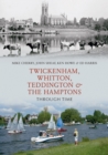 Twickenham, Whitton, Teddington & the Hamptons Through Time - eBook