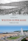 Weston-Super-Mare Through Time - eBook