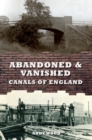 Abandoned & Vanished Canals of England - Book