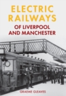 Electric Railways of Liverpool and Manchester - Book