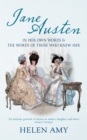 Jane Austen : In Her Own Words and The Words of Those Who Knew Her - Book