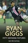 Ryan Giggs : Fifty Defining Fixtures - Book
