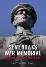 Sevenoaks War Memorial : The Men Remembered - eBook