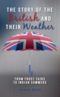 The Story of the British and Their Weather : From Frost Fairs to Indian Summers - eBook