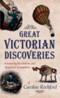Great Victorian Discoveries : Astounding Revelations and Misguided Assumptions - eBook