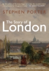 The Story of London : From its Earliest Origins to the Present Day - eBook