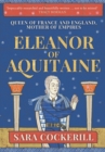 Eleanor of Aquitaine : Queen of France and England, Mother of Empires - eBook