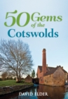 50 Gems of the Cotswolds : The History & Heritage of the Most Iconic Places - eBook