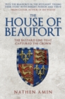 The House of Beaufort : The Bastard Line that Captured the Crown - eBook
