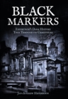 Black Markers : Edinburgh's Dark History Told Through its Cemeteries - Book