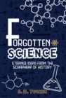 Forgotten Science : Strange Ideas from the Scrapheap of History - Book