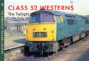 Class 52 Westerns The Twilight Years : The Amberley Railway Archive Volume 5 - eBook