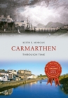 Carmarthen Through Time - Book