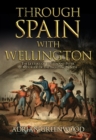 Through Spain with Wellington : The Letters of Lieutenant Peter Le Mesurier of the 'Fighting Ninth' - eBook