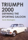 Triumph 2000 : Defining the Sporting Saloon - eBook