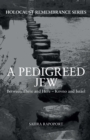A Pedigreed Jew : Between There and Here - Kovno and Israel - eBook