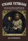 Strange Victoriana : Tales of the Curious, the Weird and the Uncanny from Our Victorian Ancestors - eBook