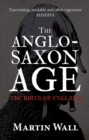 The Anglo-Saxon Age : The Birth of England - Book