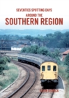 Seventies Spotting Days Around the Southern Region - eBook