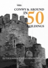Conwy & Around in 50 Buildings - Book