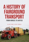 A History of Fairground Transport : From Horses to Artics - eBook