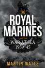 The Royal Marines and the War at Sea 1939-45 - eBook