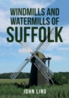 Windmills and Watermills of Suffolk - Book