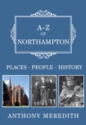A-Z of Northampton : Places-People-History - eBook