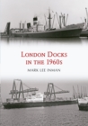 London Docks in the 1960s - eBook