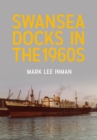 Swansea Docks in the 1960s - Book