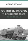Southern Region Through the 1950s : Year by Year - eBook