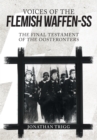 Voices of the Flemish Waffen-SS : The Final Testament of the Oostfronters - Book