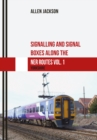 Signalling and Signal Boxes along the NER Routes Vol. 1 : Yorkshire - eBook