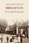 Brighton From Old Photographs - eBook