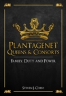 Plantagenet Queens & Consorts : Family, Duty and Power - Book