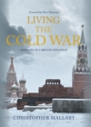 Living the Cold War : Memoirs of a British Diplomat - eBook